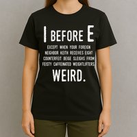 I Before E Funny English Grammar Exceptions To The Rule T-Shirt