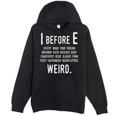 I Before E Funny English Grammar Exceptions To The Rule Premium Pullover Hoodie