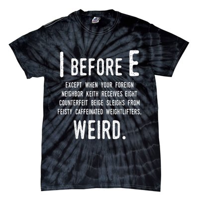 I Before E Funny English Grammar Exceptions To The Rule Tie-Dye T-Shirt