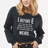 I Before E Funny English Grammar Exceptions To The Rule Cropped Pullover Crew