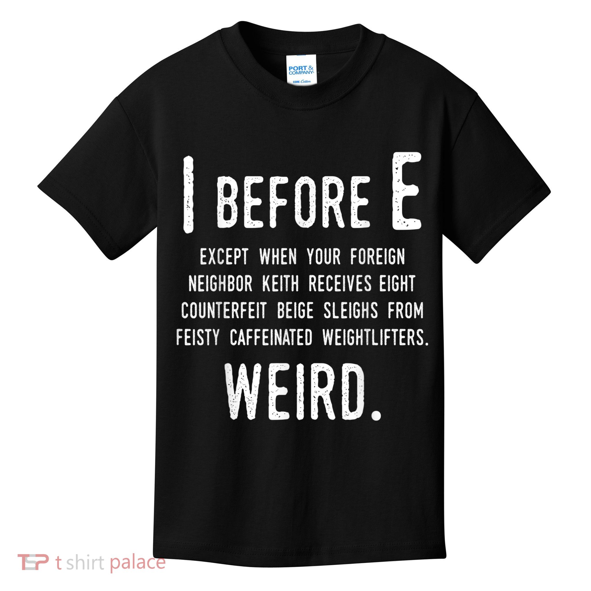 I Before E Funny English Grammar Exceptions To The Rule Kids T-Shirt