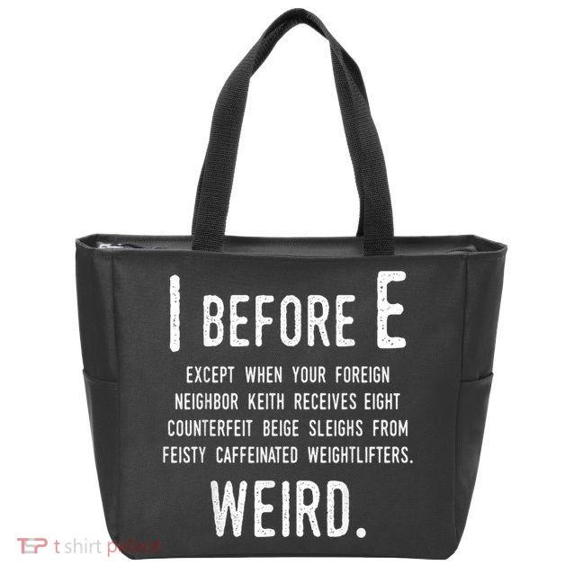 I Before E Funny English Grammar Exceptions To The Rule Zip Tote Bag
