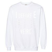 I Before E Funny English Grammar Exceptions To The Rule Garment-Dyed Sweatshirt