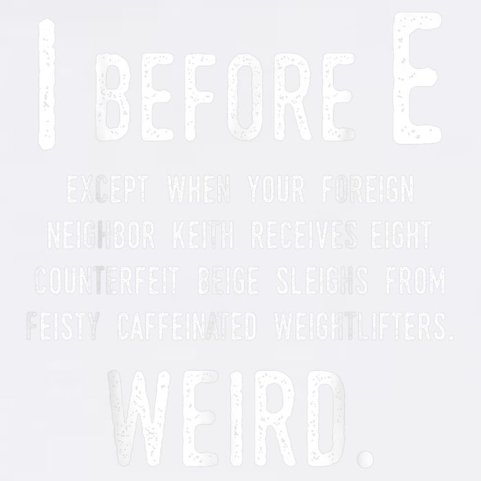 I Before E Funny English Grammar Exceptions To The Rule Garment-Dyed Sweatshirt