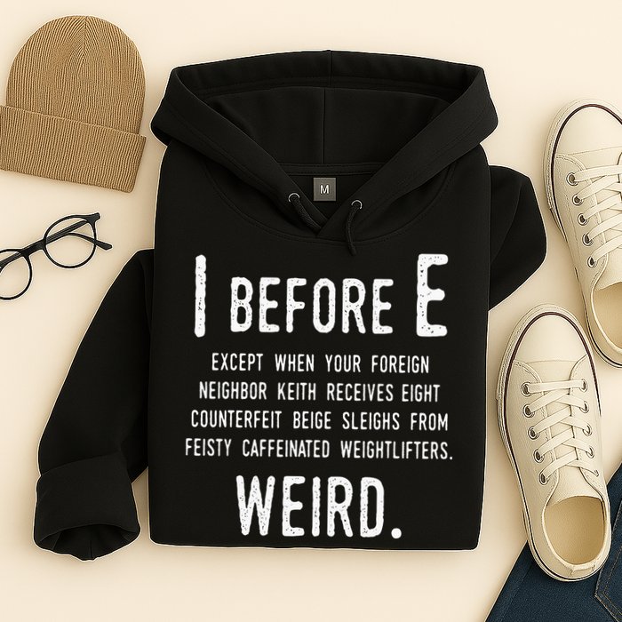 I Before E Funny English Grammar Exceptions To The Rule Hoodie