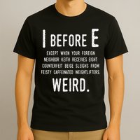 I Before E Funny English Grammar Exceptions To The Rule T-Shirt