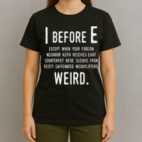 I Before E Funny English Grammar Exceptions To The Rule T-Shirt