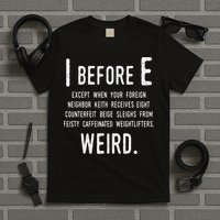 I Before E Funny English Grammar Exceptions To The Rule T-Shirt