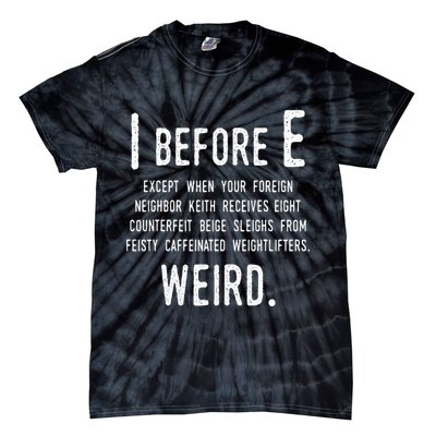 I Before E Funny English Grammar Exceptions To The Rule Tie-Dye T-Shirt