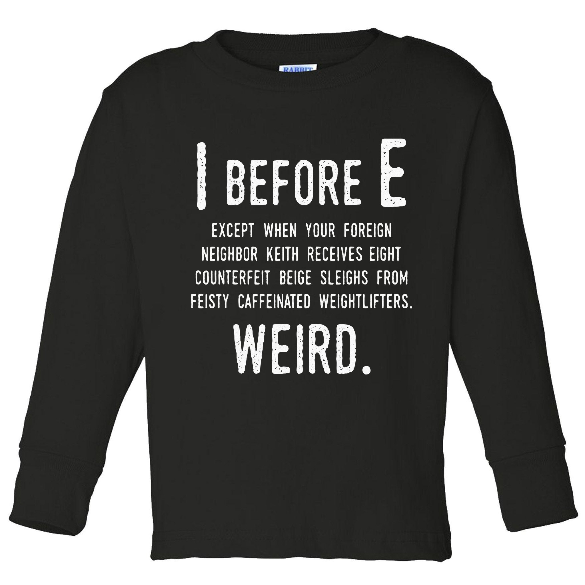 I Before E Funny English Grammar Exceptions To The Rule Toddler Long Sleeve Shirt