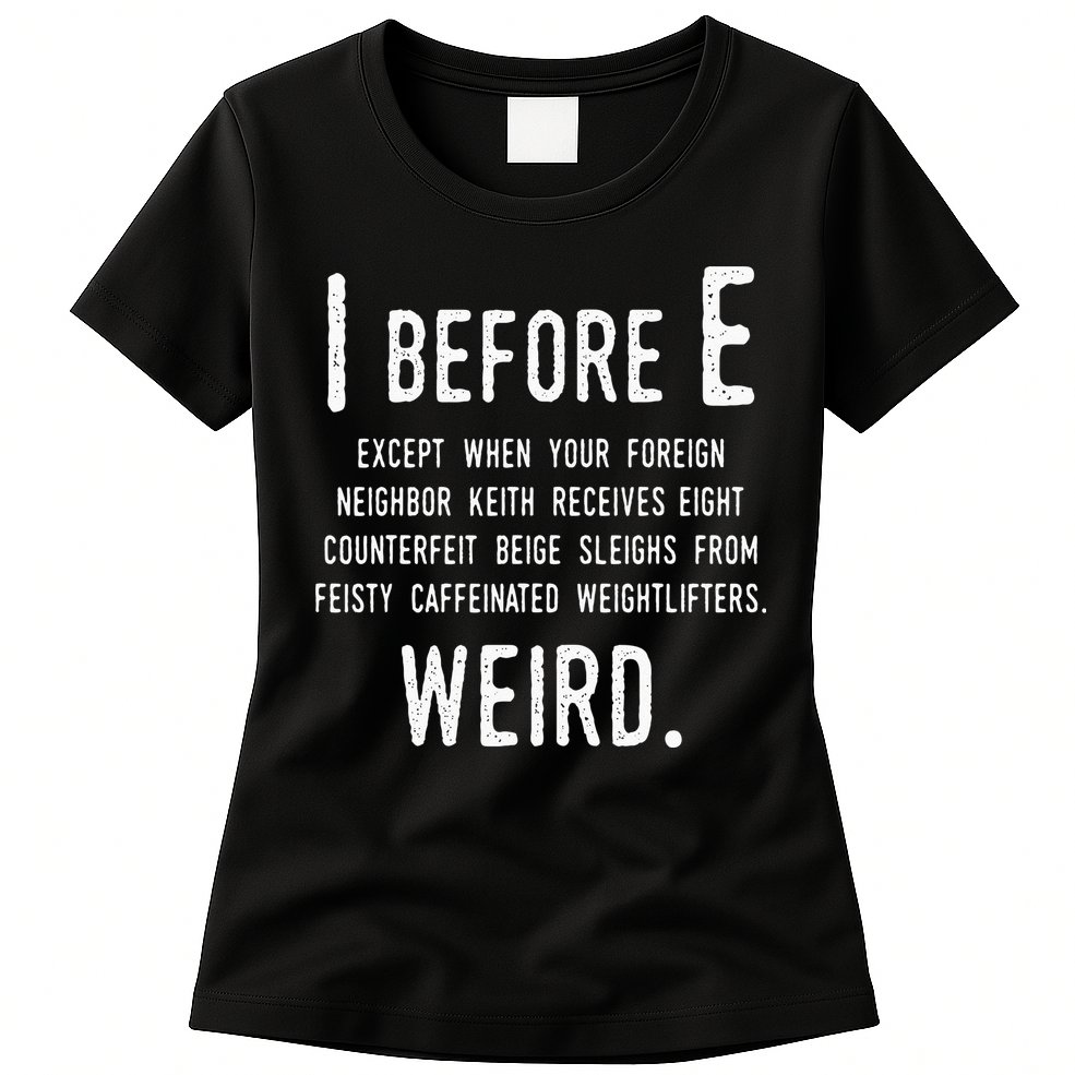 I Before E Funny English Grammar Exceptions To The Rule Womens T-Shirt