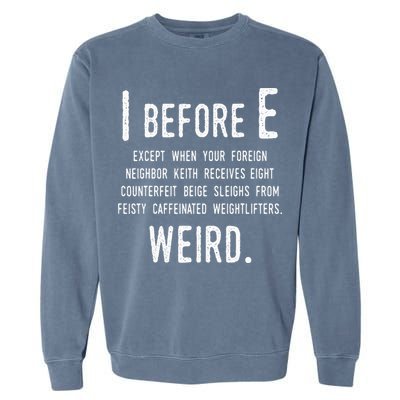 I Before E Funny English Grammar Exceptions To The Rule Garment-Dyed Sweatshirt
