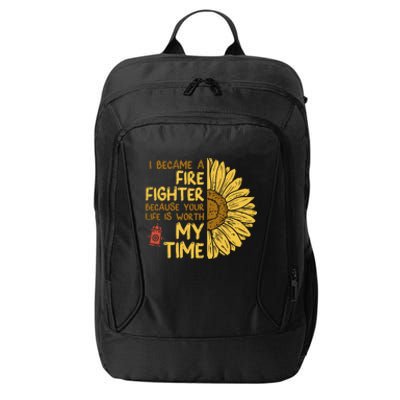 I Became Firefighter Your Life Is Worth My Time Fire Gift Funny Gift City Backpack