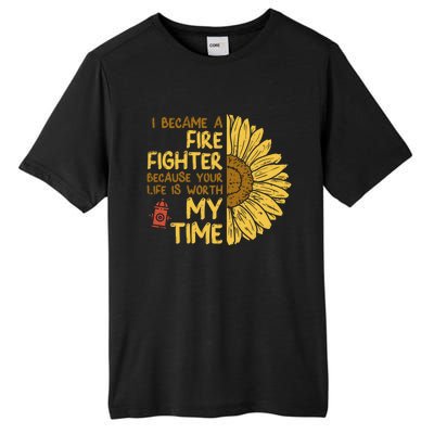 I Became Firefighter Your Life Is Worth My Time Fire Gift Funny Gift Tall Fusion ChromaSoft Performance T-Shirt