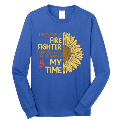 I Became Firefighter Your Life Is Worth My Time Fire Gift Funny Gift Long Sleeve Shirt