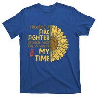 I Became Firefighter Your Life Is Worth My Time Fire Gift Funny Gift T-Shirt