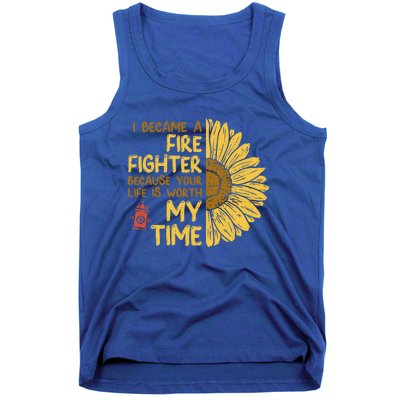 I Became Firefighter Your Life Is Worth My Time Fire Gift Funny Gift Tank Top