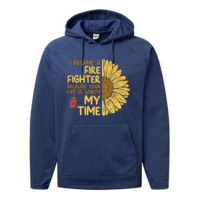 I Became Firefighter Your Life Is Worth My Time Fire Gift Funny Gift Performance Fleece Hoodie