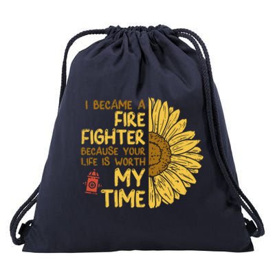 I Became Firefighter Your Life Is Worth My Time Fire Gift Funny Gift Drawstring Bag