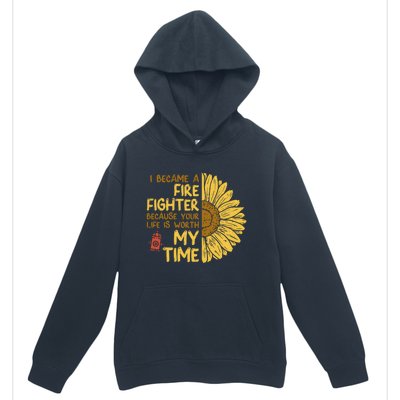 I Became Firefighter Your Life Is Worth My Time Fire Gift Funny Gift Urban Pullover Hoodie