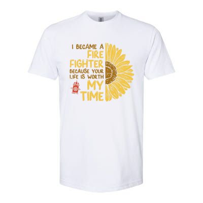 I Became Firefighter Your Life Is Worth My Time Fire Gift Funny Gift Softstyle CVC T-Shirt