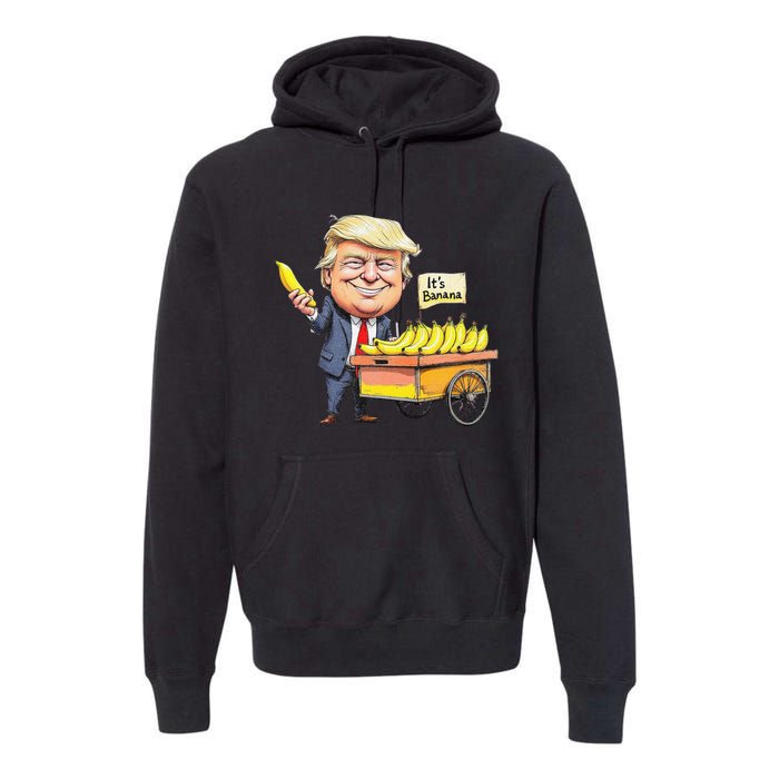 ItS Bananas Funny Trump Bananas Premium Hoodie