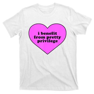 I Benefit From Pretty Privilege Heart In Pink T-Shirt