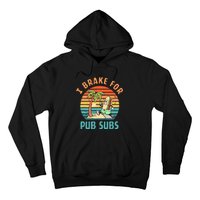 I Brake For Pub Subs Apparel Hoodie