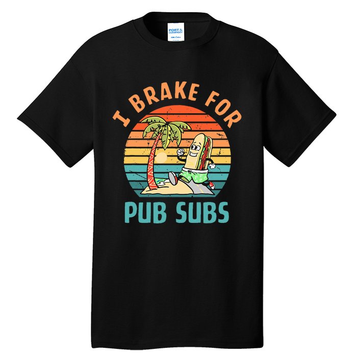 I Brake For Pub Subs Apparel Tall T-Shirt