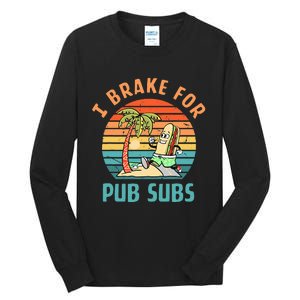 I Brake For Pub Subs Apparel Tall Long Sleeve T-Shirt