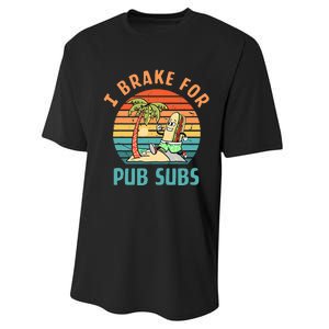 I Brake For Pub Subs Apparel Performance Sprint T-Shirt