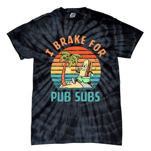 I Brake For Pub Subs Apparel Tie-Dye T-Shirt