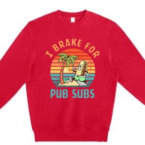 I Brake For Pub Subs Apparel Premium Crewneck Sweatshirt