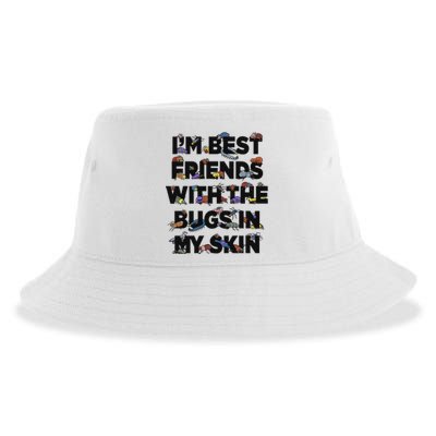 I’M Best Friends With The Bugs In My Skin Sustainable Bucket Hat