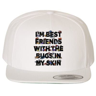 I’M Best Friends With The Bugs In My Skin Wool Snapback Cap