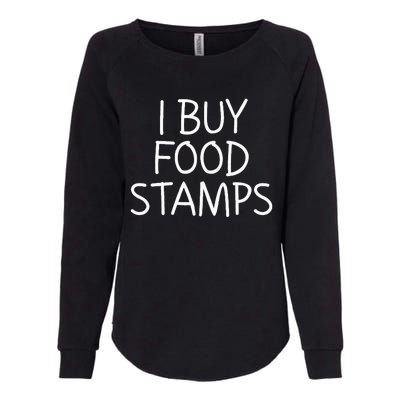 I Buy Food Stamps Womens California Wash Sweatshirt