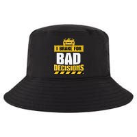 I Brake For Bad Decisions Cool Comfort Performance Bucket Hat