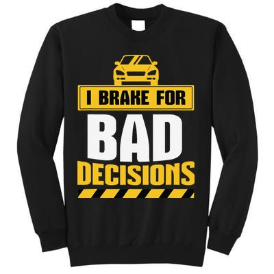 I Brake For Bad Decisions Sweatshirt