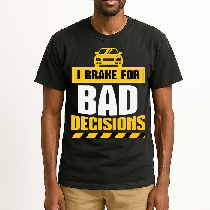 I Brake For Bad Decisions Tall T-Shirt