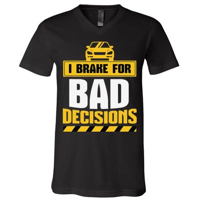 I Brake For Bad Decisions V-Neck T-Shirt