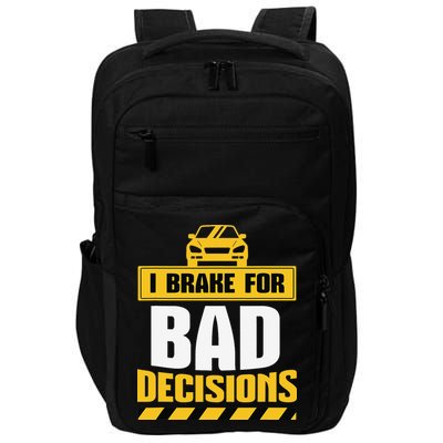 I Brake For Bad Decisions Impact Tech Backpack