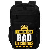 I Brake For Bad Decisions Impact Tech Backpack