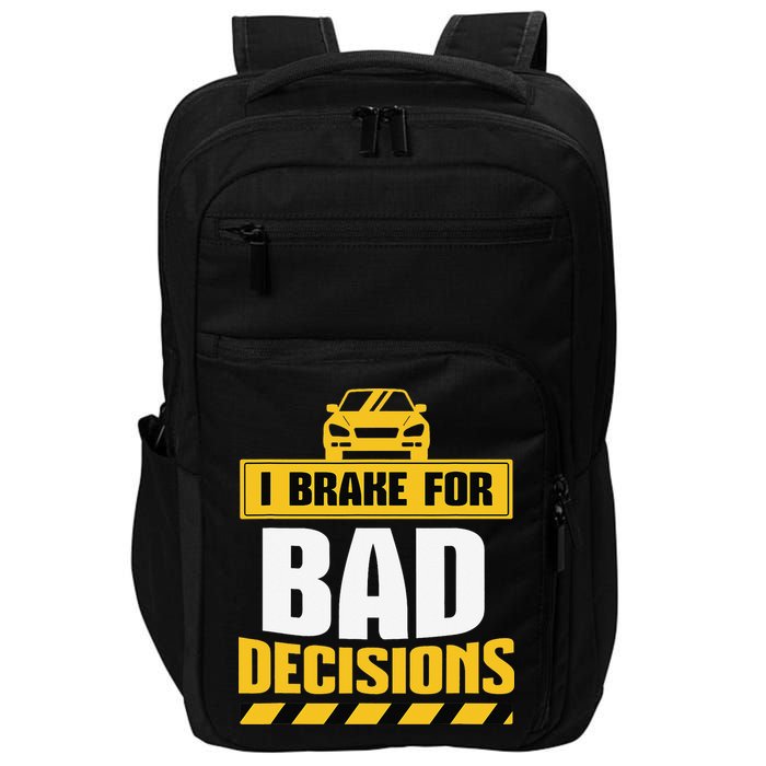 I Brake For Bad Decisions Impact Tech Backpack