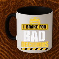 I Brake For Bad Decisions Mug