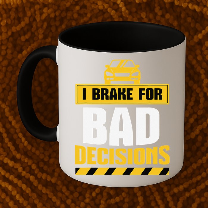 I Brake For Bad Decisions Mug