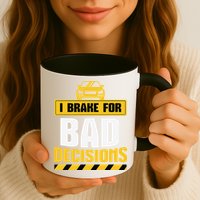 I Brake For Bad Decisions Mug