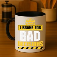 I Brake For Bad Decisions Mug