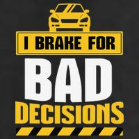 I Brake For Bad Decisions 11oz C Handle Ceramic Mug