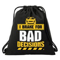 I Brake For Bad Decisions Drawstring Bag