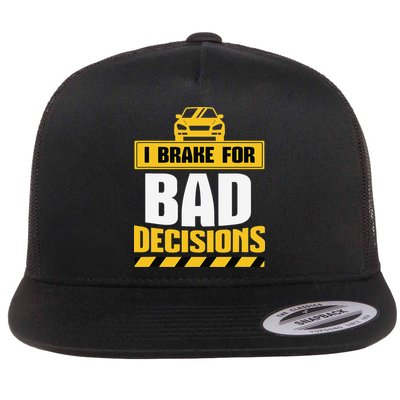 I Brake For Bad Decisions Flat Bill Trucker Hat